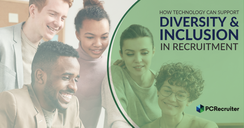 How Tech Can Support Diversity In Recruitment - PCRecruiter