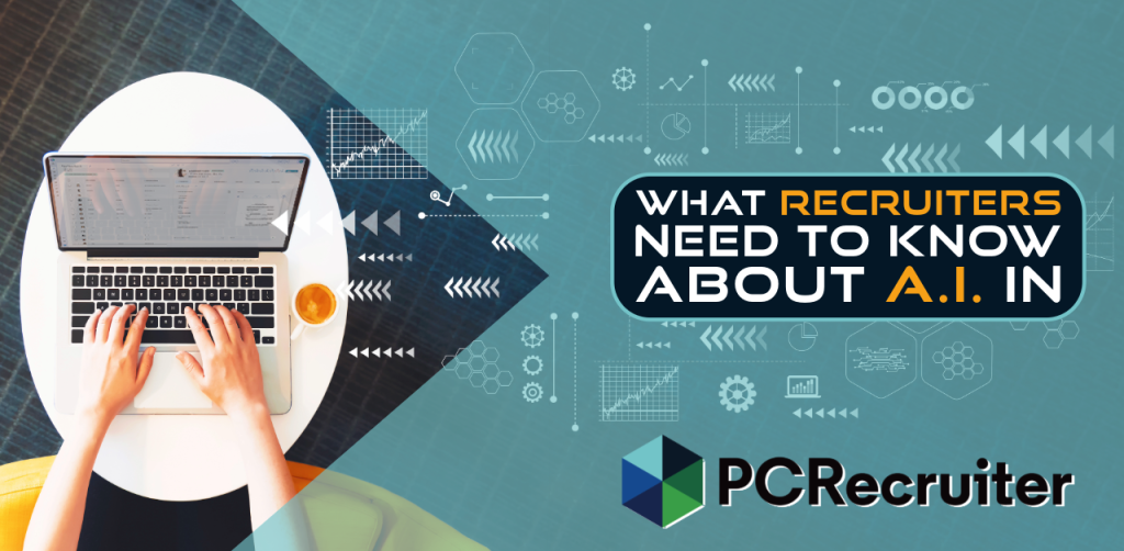 What Recruiters Need To Know About AI In PCRecruiter